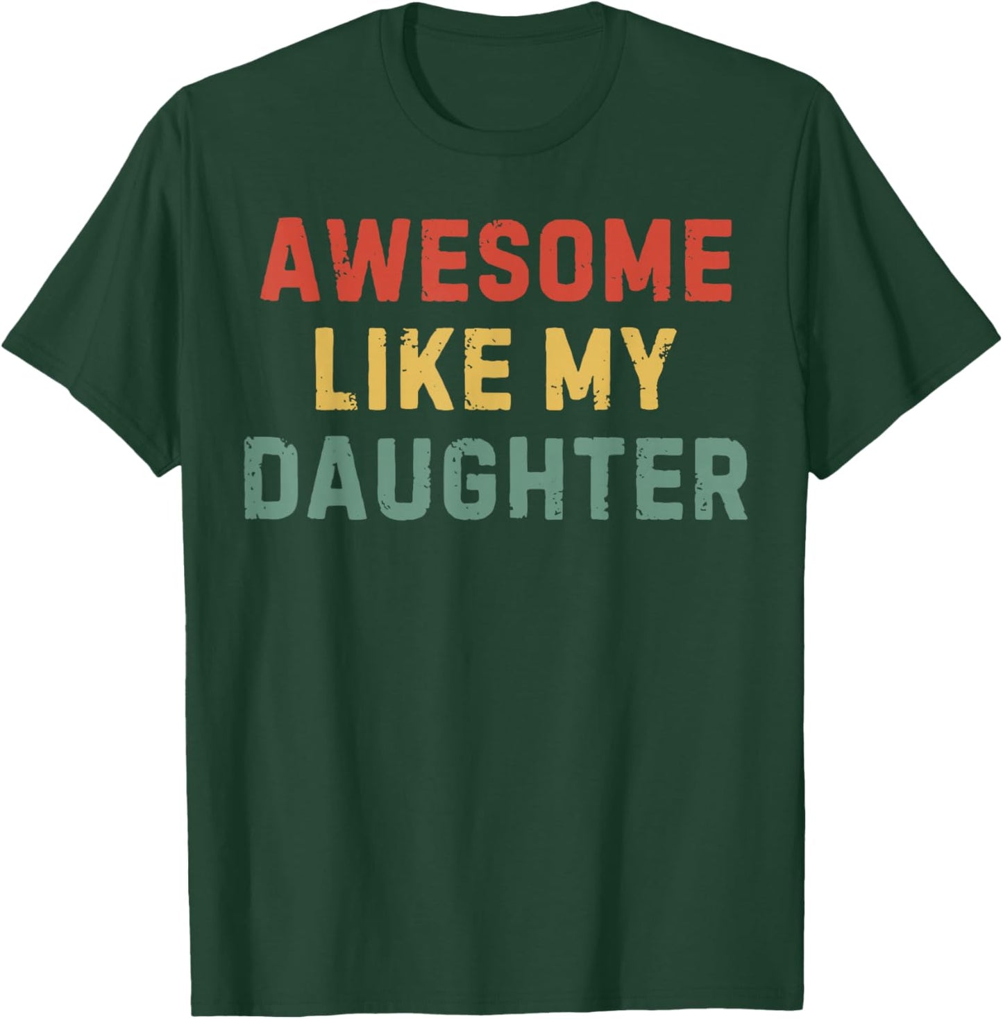 Funny Dad Fathers Day Vintage Awesome Like My Daughter T-Shirt - T-Shirt | Forest