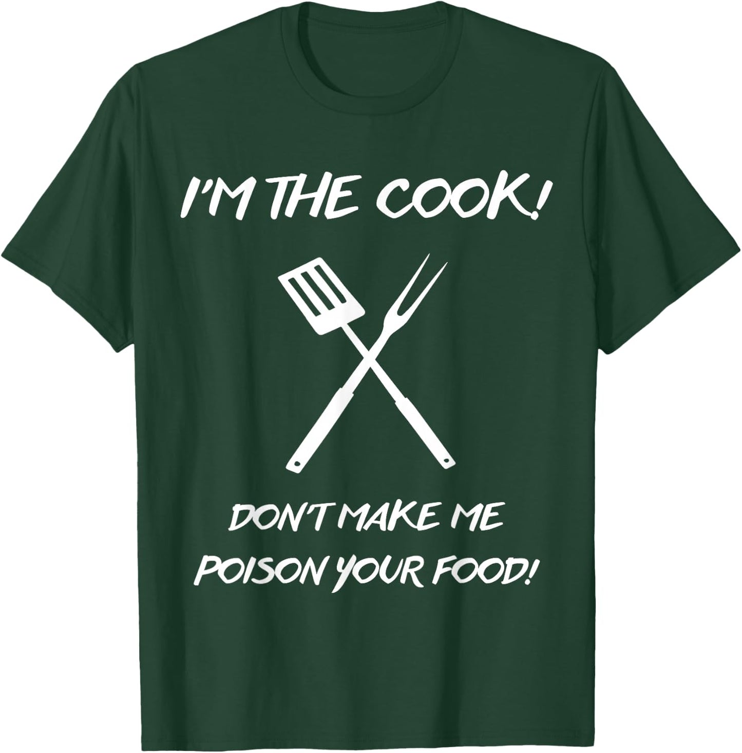 I'm the Cook Don't make me poison your food T-Shirt - T-Shirt | Forest
