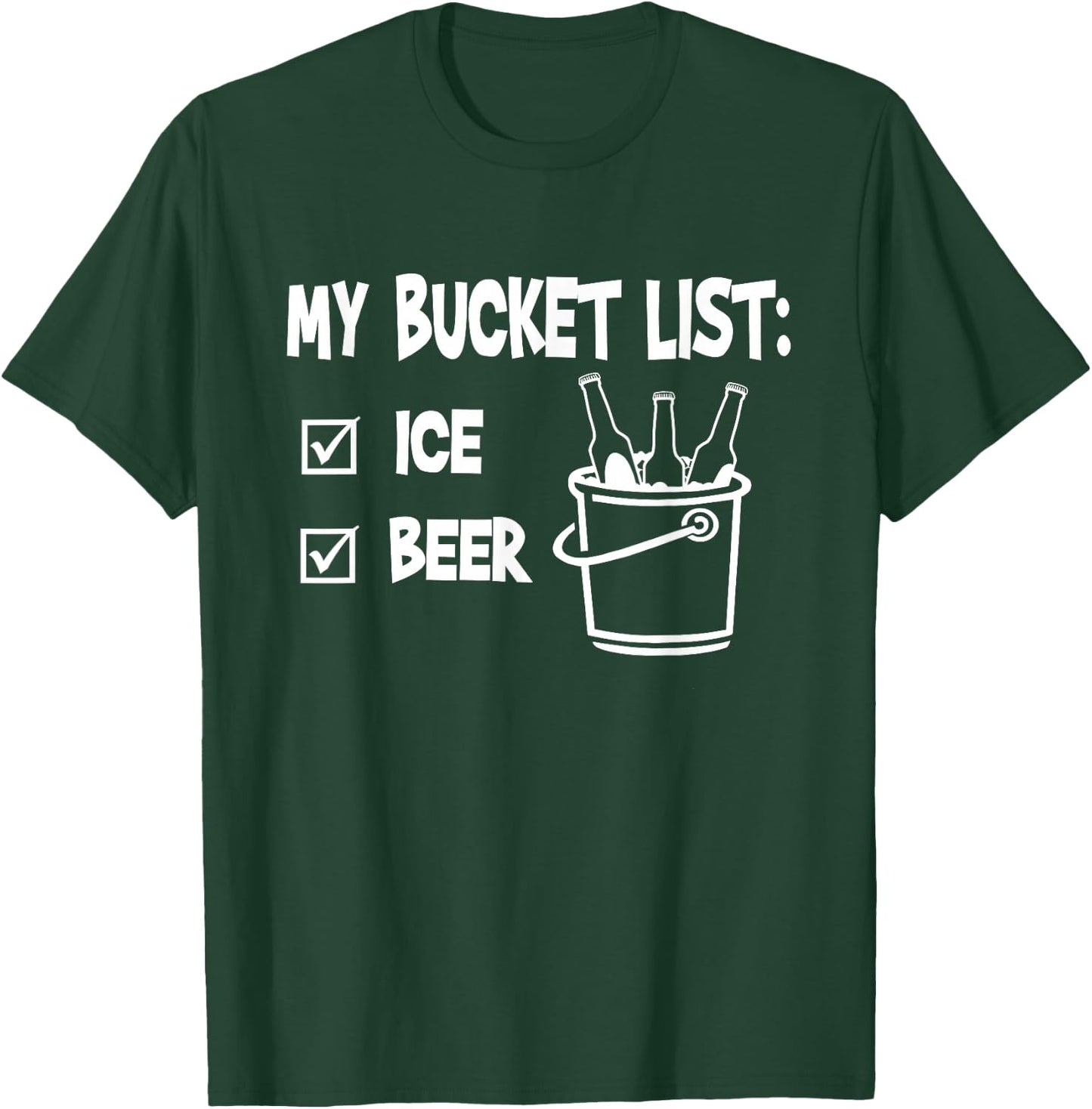 My Bucket List - Ice and Beer T-Shirt - T-Shirt | Forest