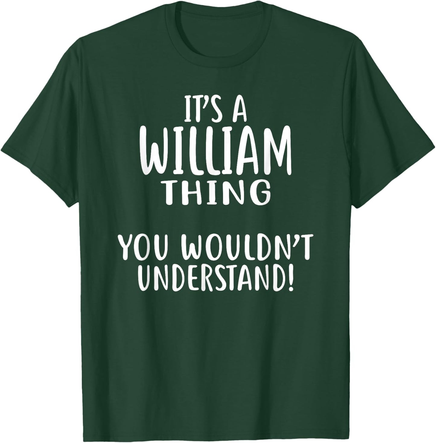 It's A WILLIAM Thing, You Wouldn't Understand! WILLIAM T-Shirt - T-Shirt | Forest