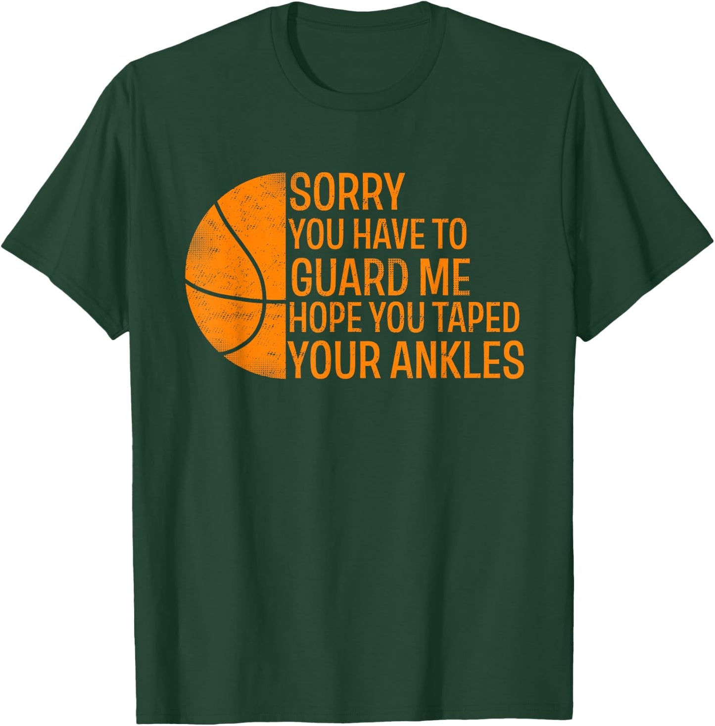 Basketball Player Sorry You have to Guard Me T-Shirt - T-Shirt | Forest