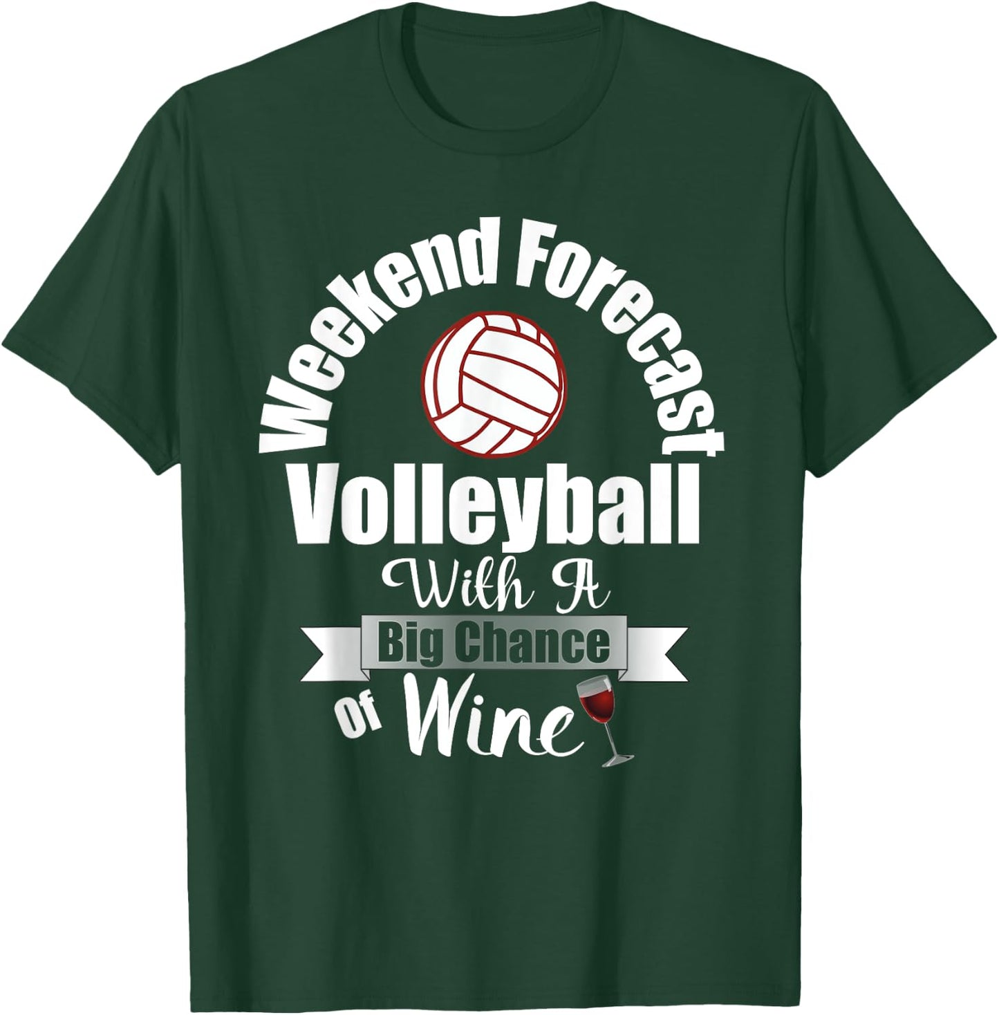 Weekend Forecast Volleyball With A Big Chance of Wine Shirt T-Shirt - T-Shirt | Forest