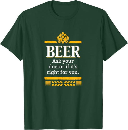 Beer. Ask Your Dr, Funny Graphic T-Shirt - T-Shirt | Forest