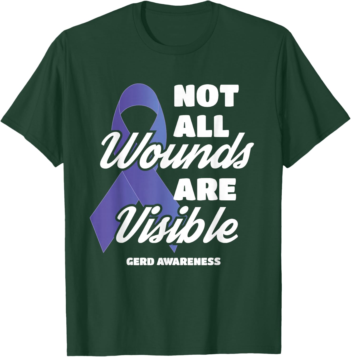 GERD Awareness Not All Wounds Are Visible T-Shirt - T-Shirt | Forest