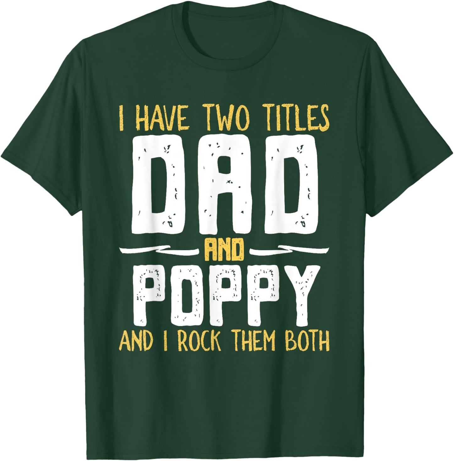 I Have Two 2 Titles Dad And Poppy And I Rock Them Both T-Shirt - T-Shirt | Forest