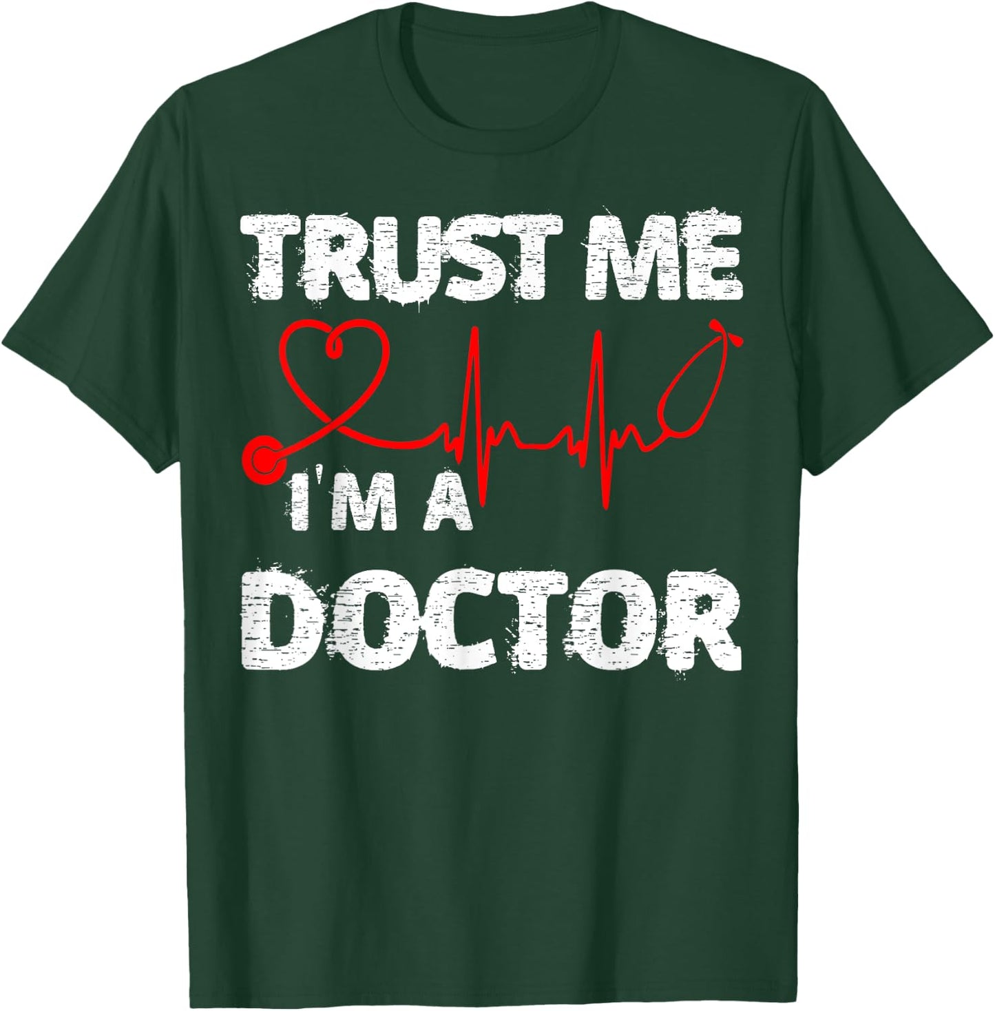 Trust Me I'm A Doctor Shirt Great Medical Day Gift T-Shirt - T-Shirt | Forest