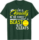 I'm A Beauty In The Street And A Beast In My Cleats T-Shirt - T-Shirt | Forest