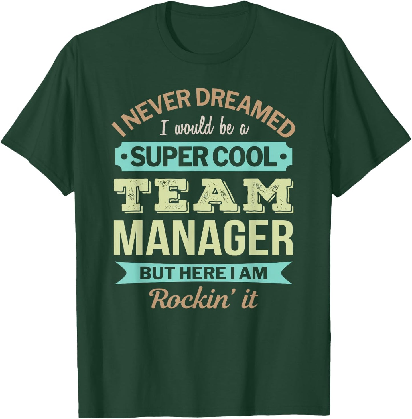 Team Manager Gift Funny Appreciation T-Shirt - T-Shirt | Forest