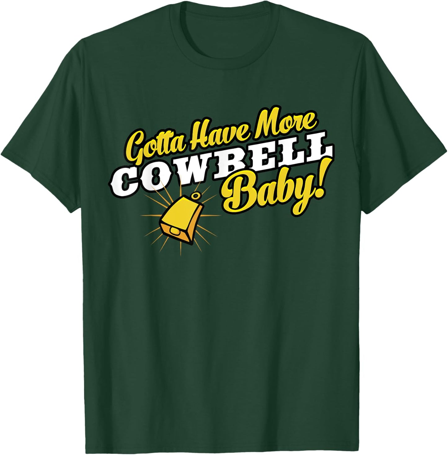 Gotta Have More Cowbell Baby Funny T-Shirt - T-Shirt | Forest