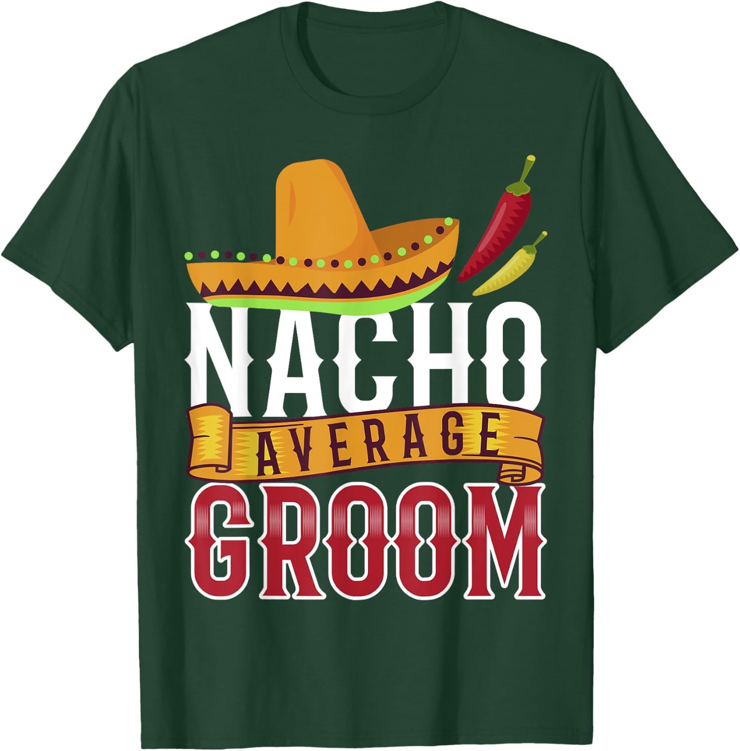 Nacho Average Groom Shirt, Cinco De Mayo Groom T-Shirt - T-Shirt | Forest