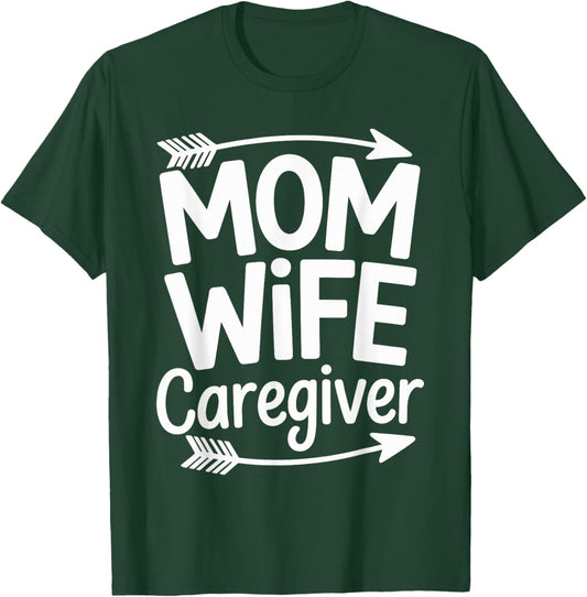 Mom Wife Caregiver Funny T-Shirt - T-Shirt | Forest