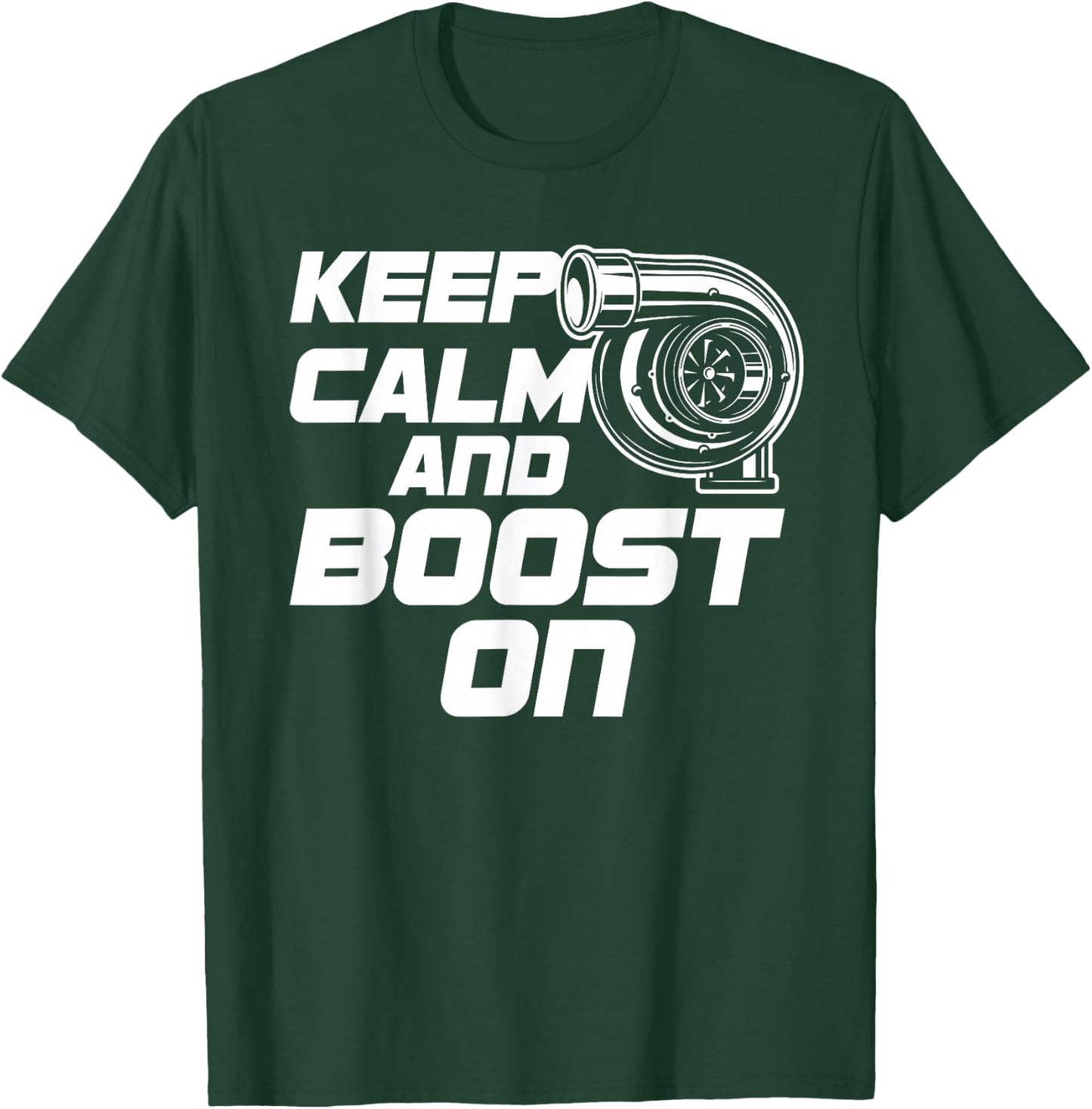 Keep Calm and Boost on Turbo T Shirts T-Shirt - T-Shirt | Forest