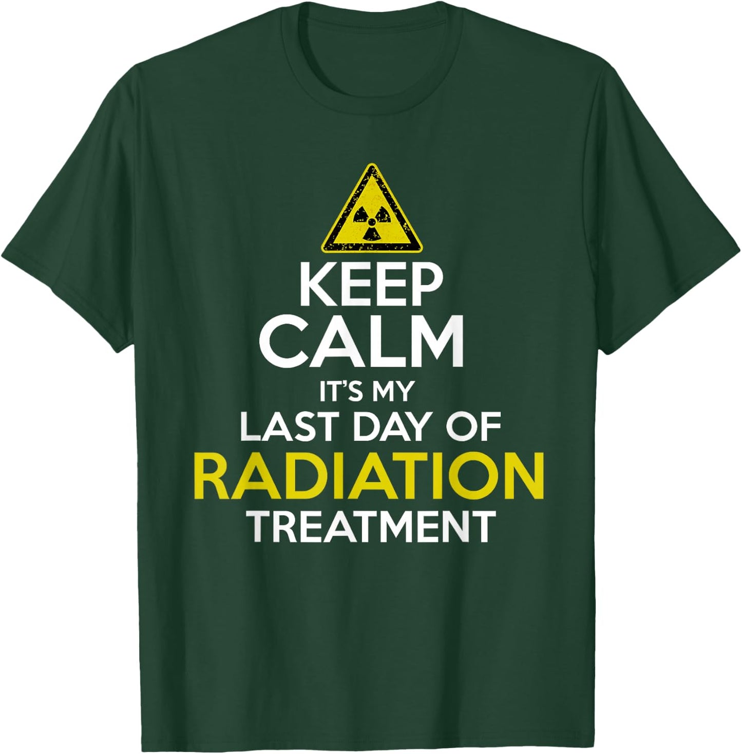 Keep Calm Its My Last Day Of Radiation Treatment T-Shirt - T-Shirt | Forest