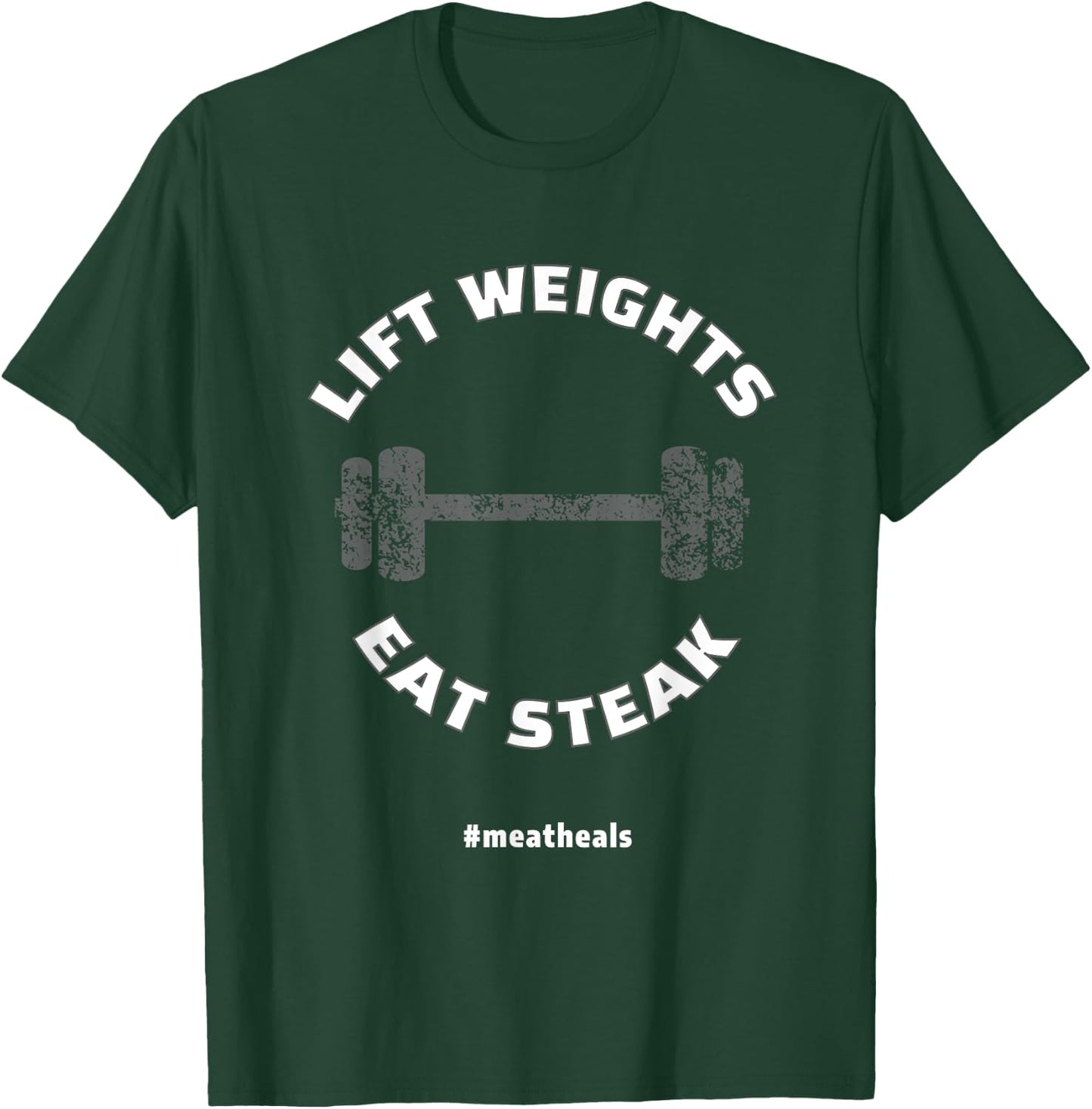 Lift Weights Eat Steak T-Shirt - T-Shirt | Forest