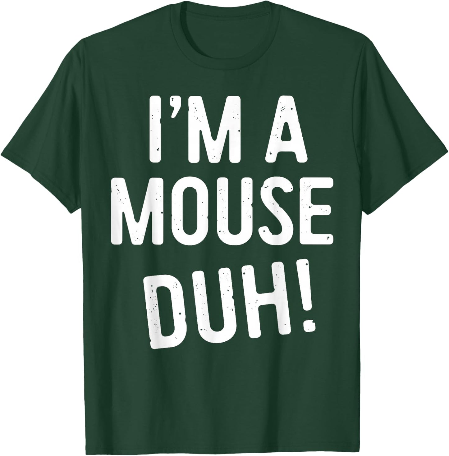I'm A Mouse Duh! Shirt Adult Men Women Kids Mouse Costume T-Shirt - T-Shirt | Forest