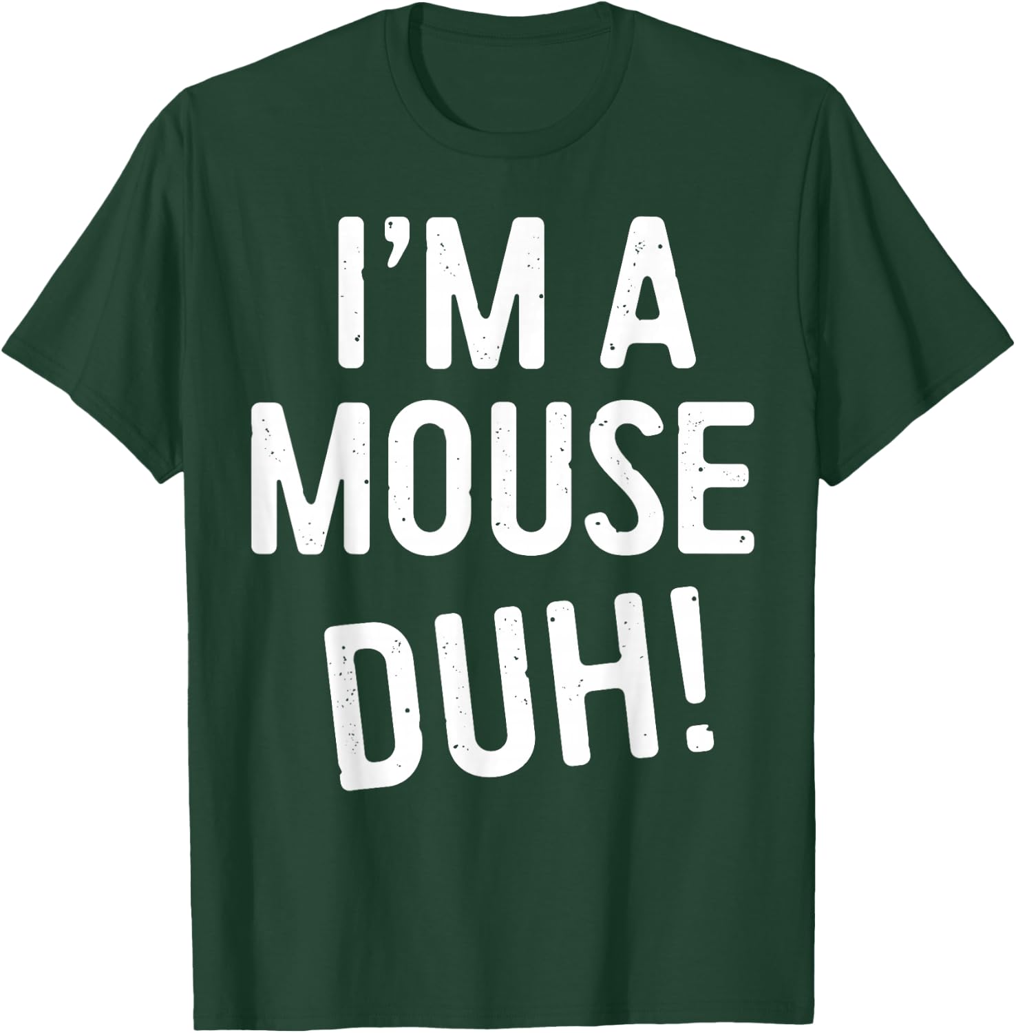 I'm A Mouse Duh! Shirt Adult Men Women Kids Mouse Costume T-Shirt - T-Shirt | Forest