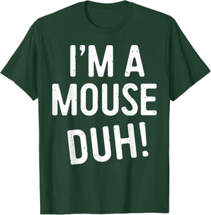I'm A Mouse Duh! Shirt Adult Men Women Kids Mouse Costume T-Shirt - T-Shirt | Forest