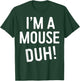 I'm A Mouse Duh! Shirt Adult Men Women Kids Mouse Costume T-Shirt - T-Shirt | Forest
