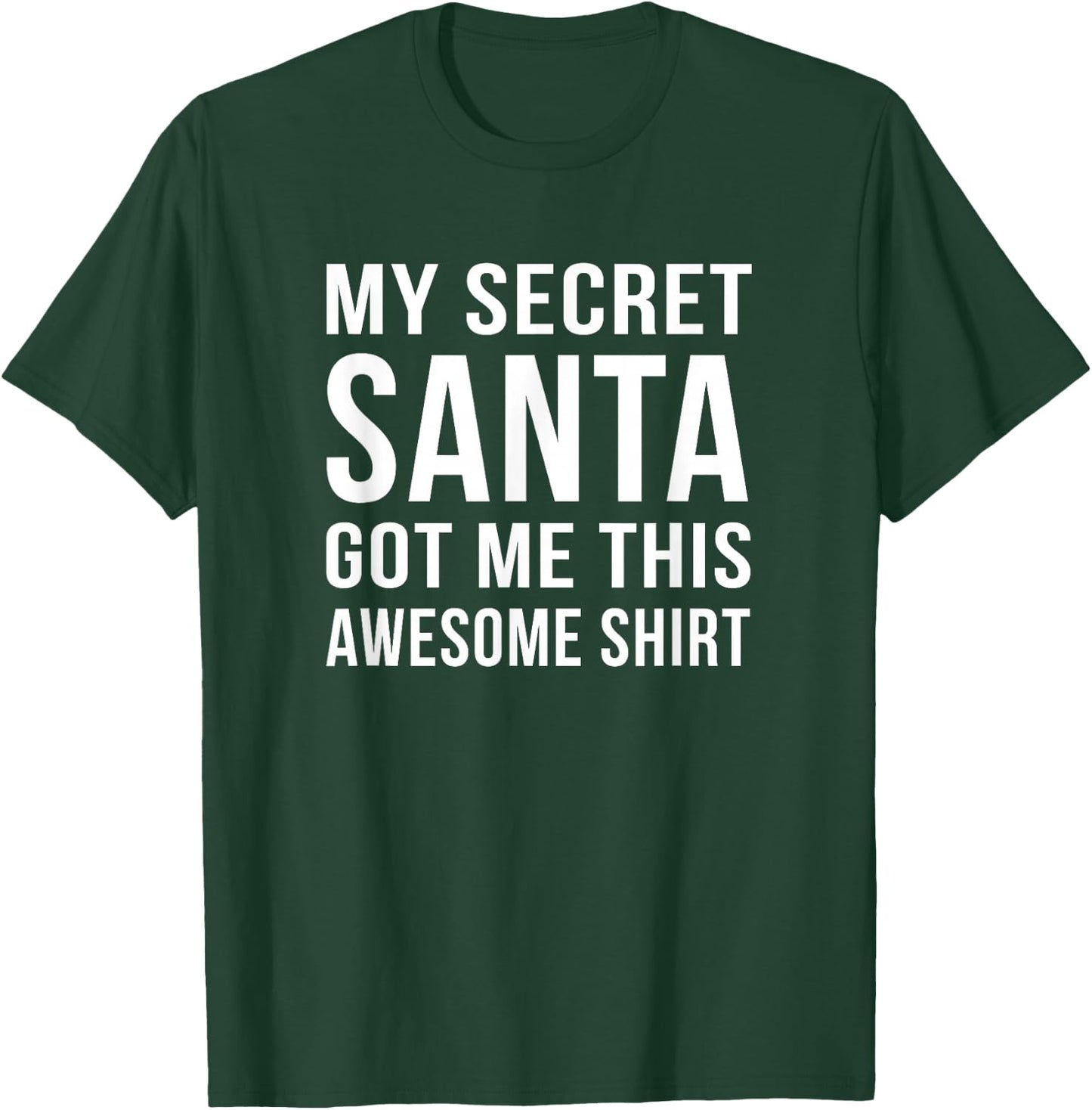 Funny Secret Santa My secret Santa Got me This T-Shirt - T-Shirt | Forest