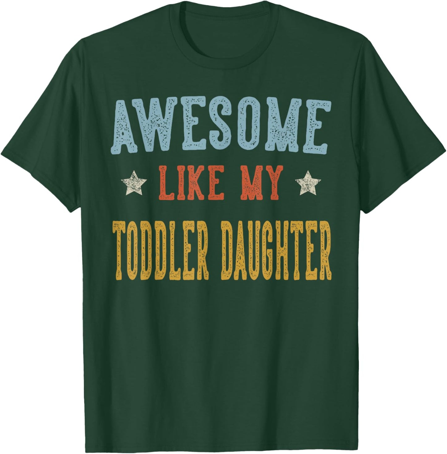 Awesome Like My Toddler Daughter Retro Vintage T-Shirt - T-Shirt | Forest