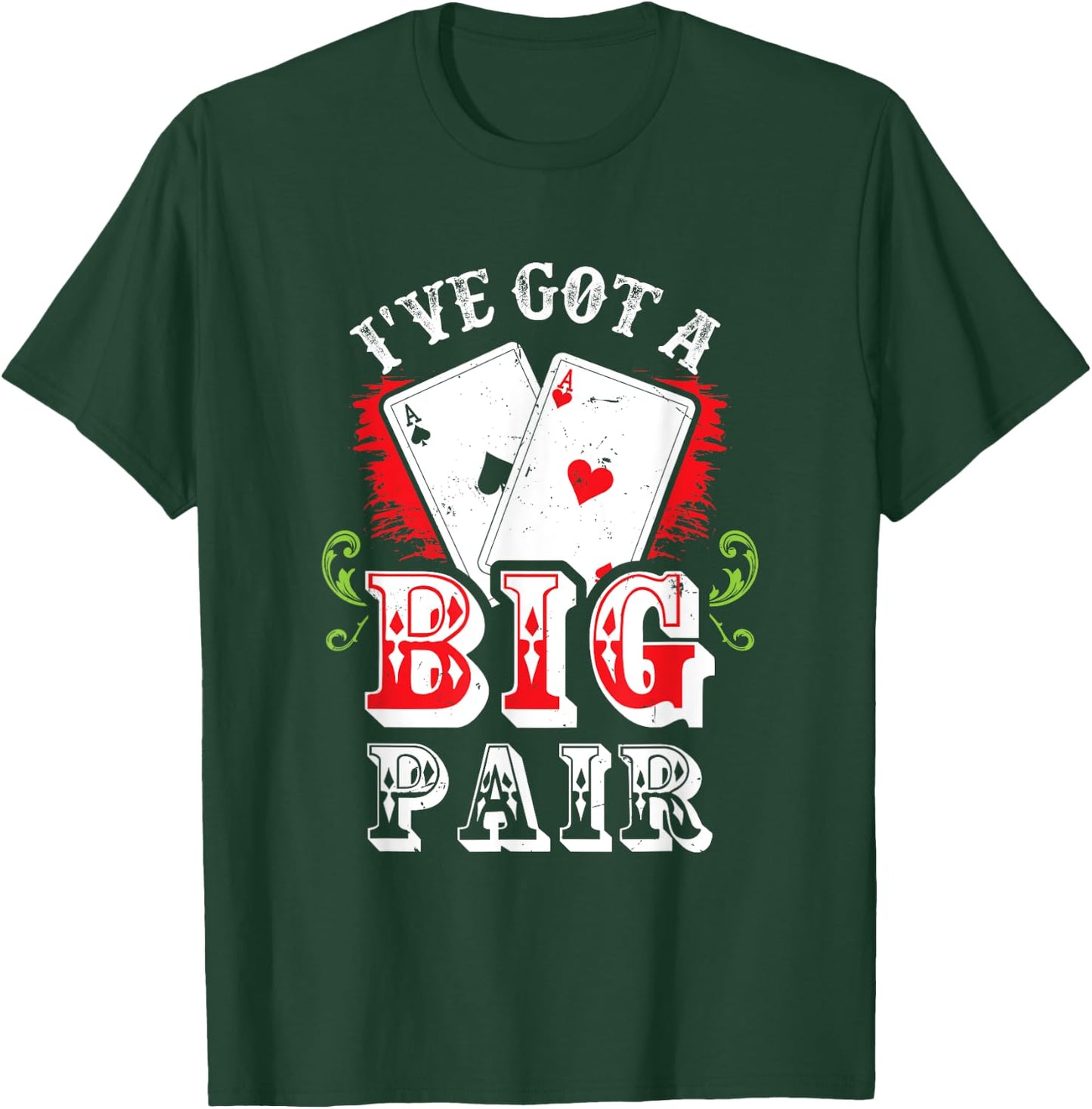 I've Got A Big Pair Poker Players Gambling Casino Party Joke T-Shirt - T-Shirt | Forest