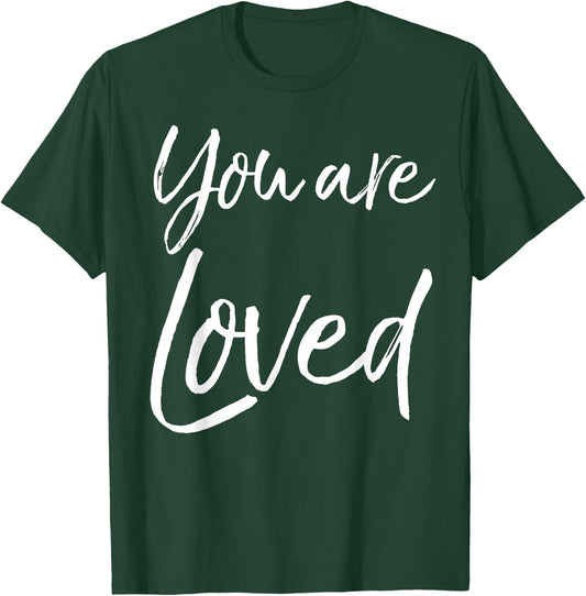 You are Loved Shirt Cute Christian Inspirational T-Shirt - T-Shirt | Forest