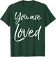 You are Loved Shirt Cute Christian Inspirational T-Shirt - T-Shirt | Forest