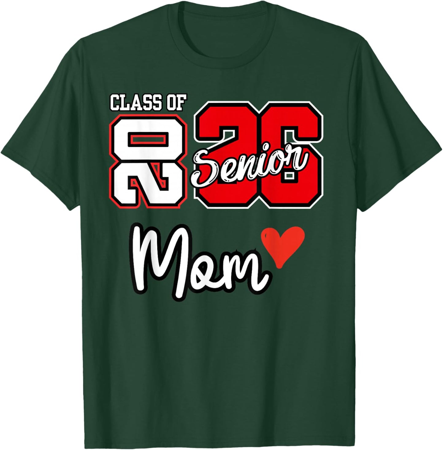 Senior Mom Class of 2026 Proud Mom of Graduate Heart Mom 26 T-Shirt - T-Shirt | Forest