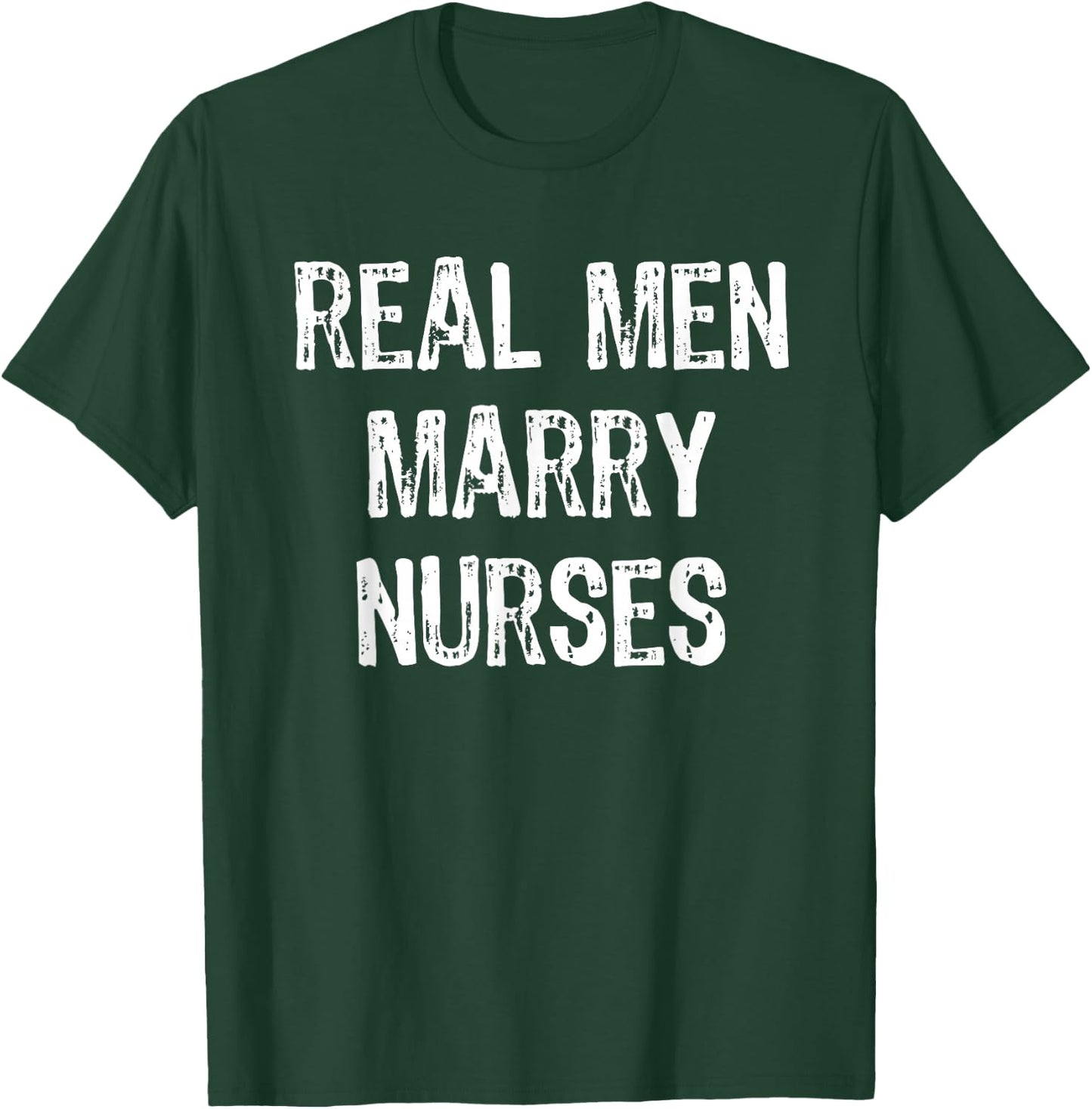 Real Men Marry Nurses Future Husband Gift Christmas T-Shirt - T-Shirt | Forest