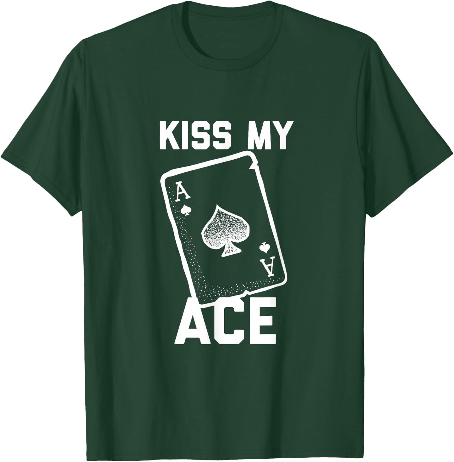 Funny Poker Kiss My Ace Poker Card Spades T Shirt T-Shirt - T-Shirt | Forest