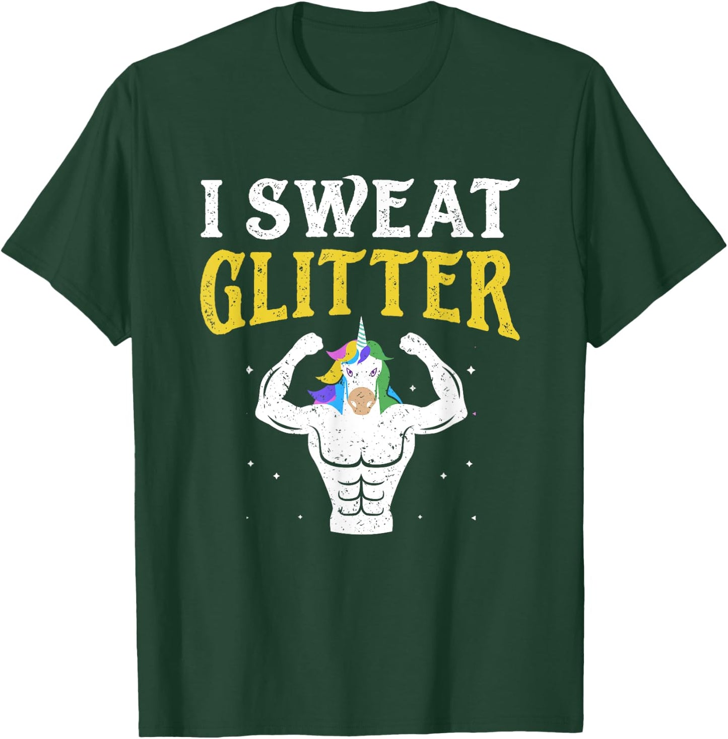 Funny Gym T Shirt, I Sweat Glitter Unicorn Workout Shirt T-Shirt - T-Shirt | Forest