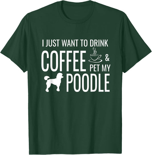Funny Poodle Coffee Dog Quote For Poodle Lovers T-Shirt - T-Shirt | Forest
