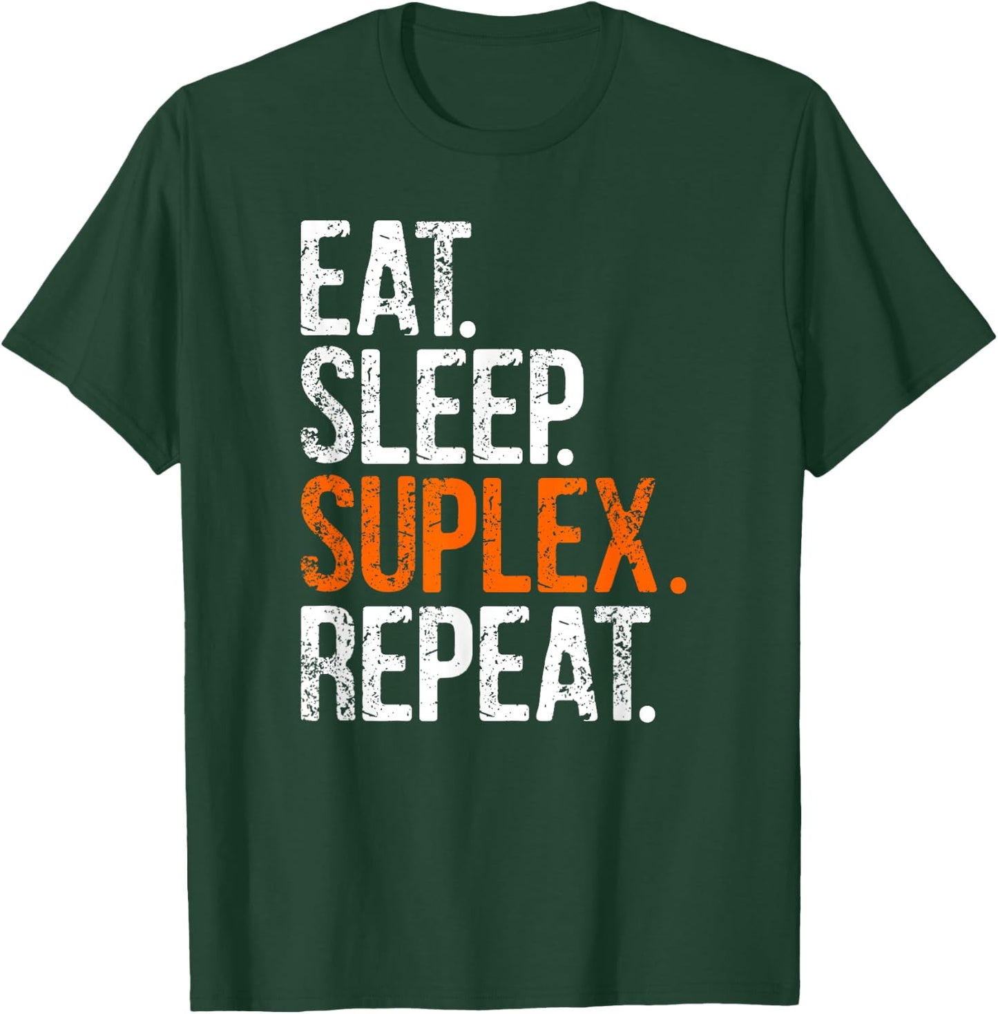 Eat Sleep Suplex Repeat T-Shirt - T-Shirt | Forest