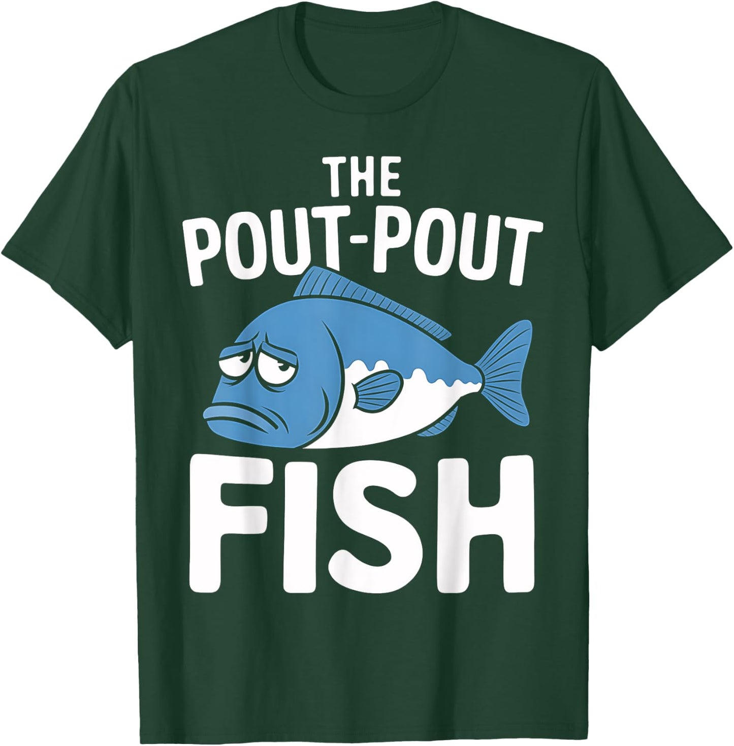 Fishing Life The Pout Pout Fish Fisherman Funny Gift T-Shirt - T-Shirt | Forest