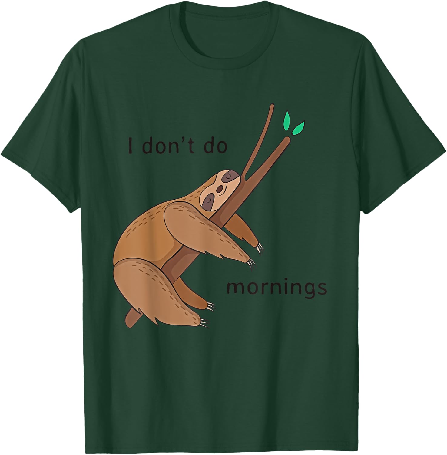 Funny I Don't Do Mornings Sloth Shirt T Shirt T-Shirt - T-Shirt | Forest
