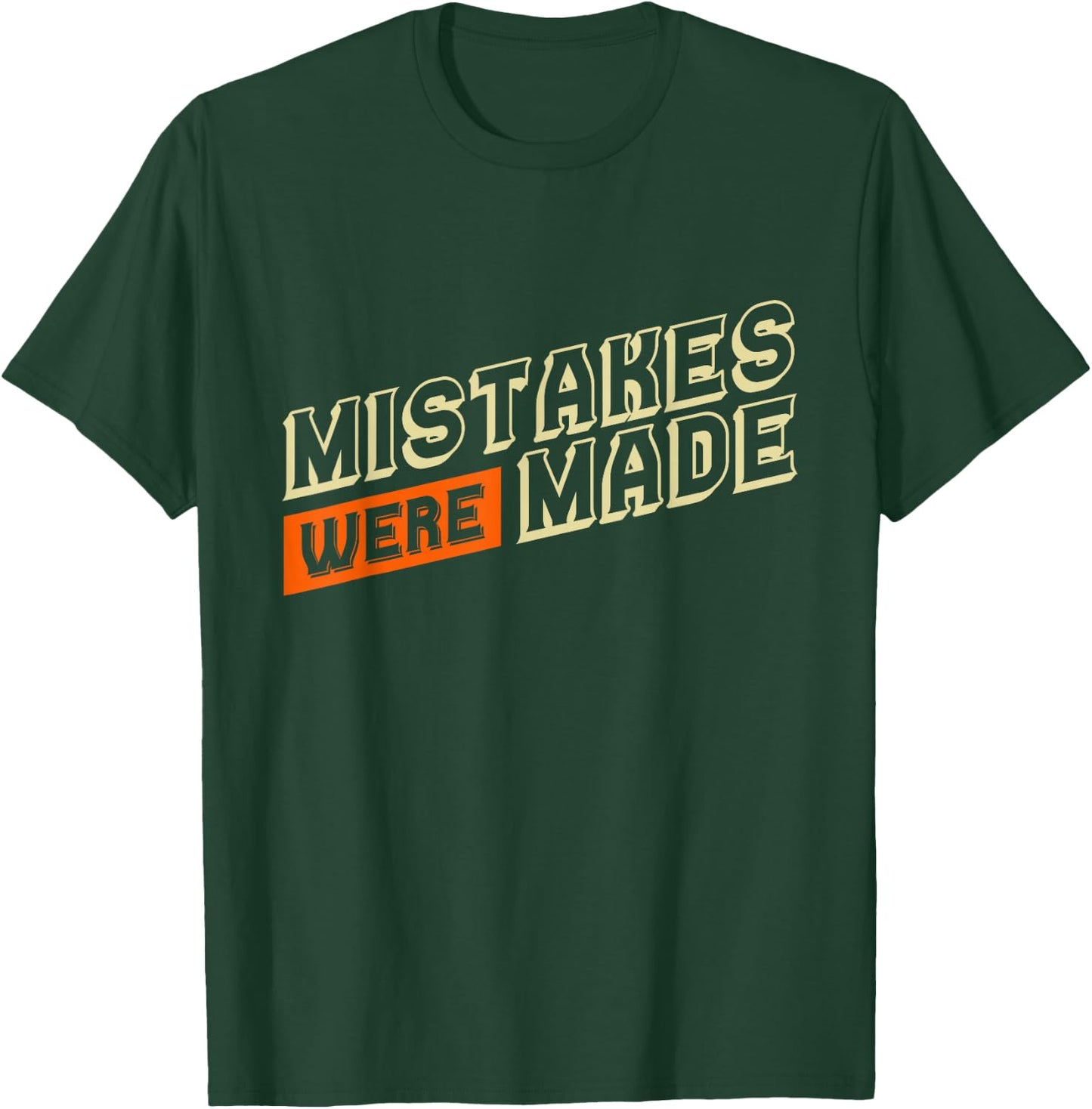 Humorous T Shirts Mistakes Were Made Funny Shirts T-Shirt - T-Shirt | Forest