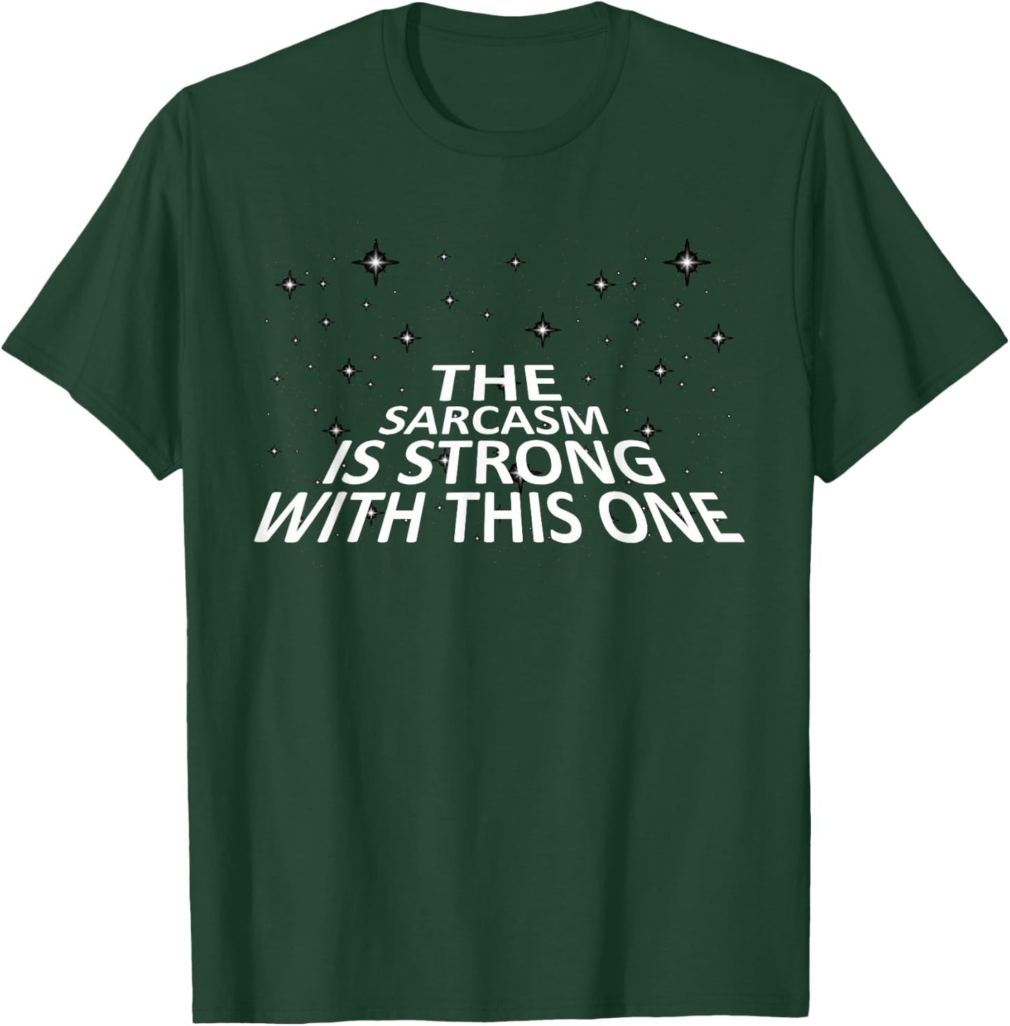 Sarcastic The Sarcasm is Strong with This One T-Shirt - T-Shirt | Forest