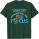 When life gets blurry adjust your focus - Funny Photographer T-Shirt - T-Shirt | Forest