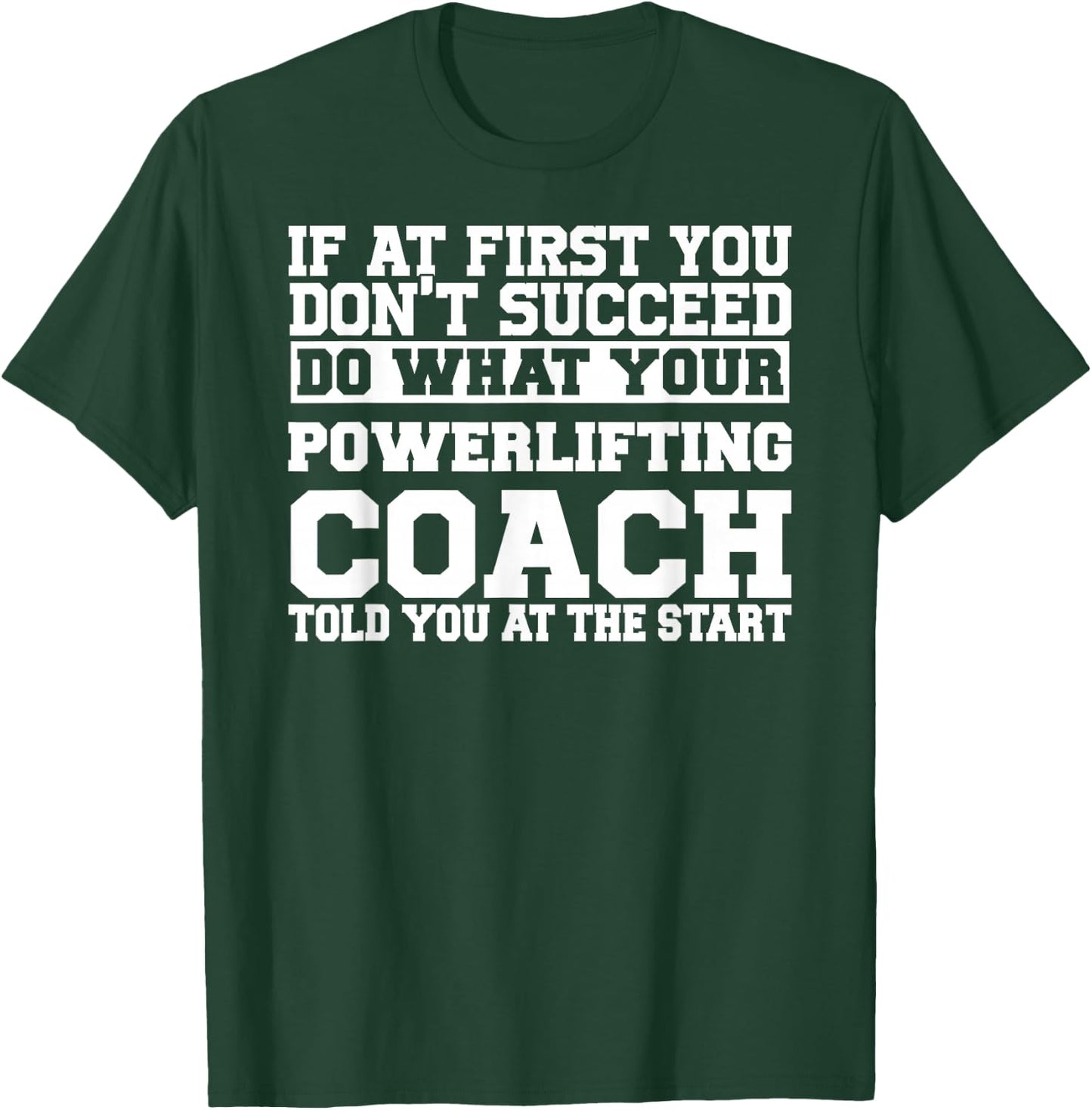 for Powerlifting Coaches - Do What Your Powerlifting T-Shirt - T-Shirt | Forest