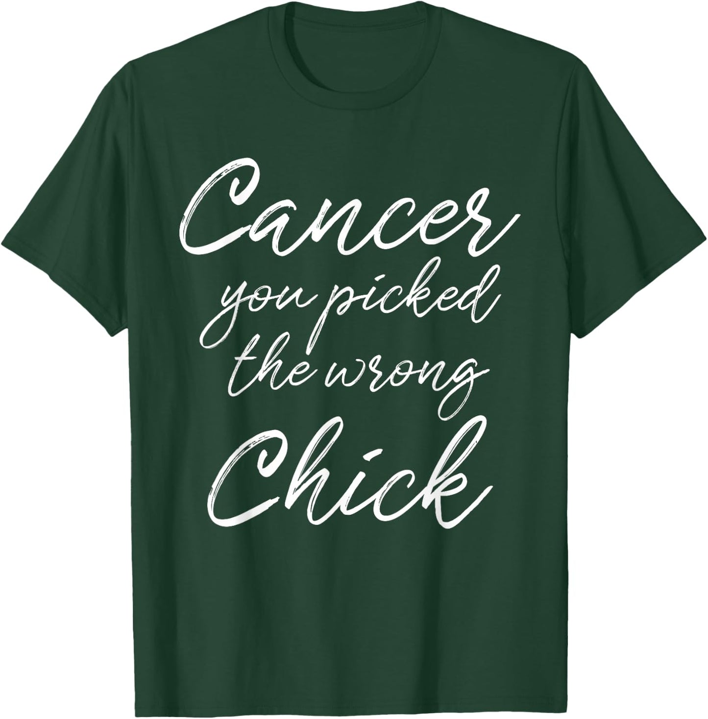 Cancer You Picked The Wrong Chick Girls T-Shirt - T-Shirt | Forest