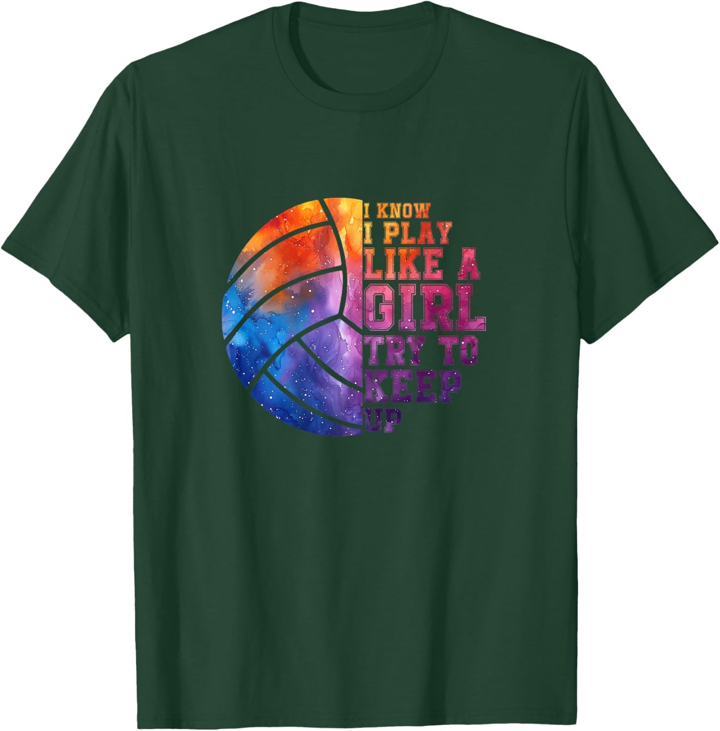 I Know I Play Like a Girl Colorful Teen Girls Volleyball T-Shirt - T-Shirt | Forest