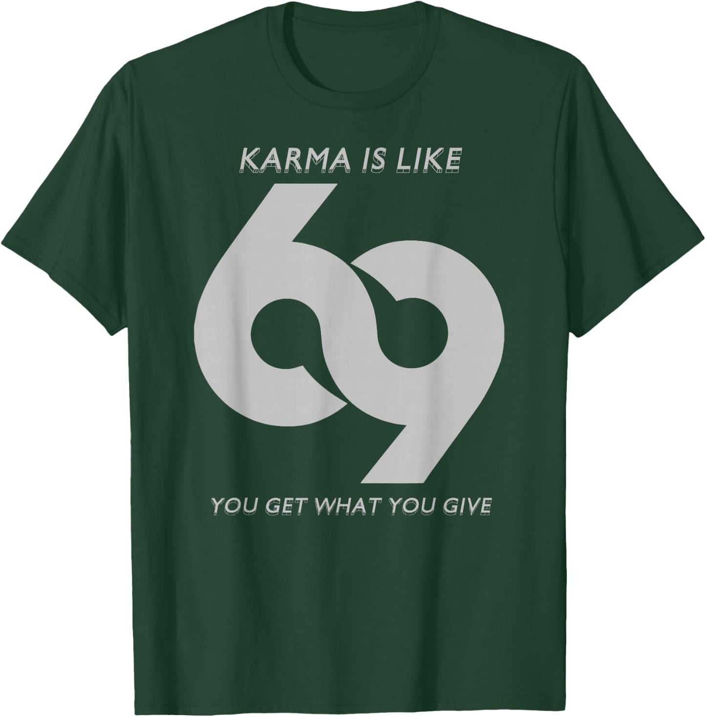 Karma is Like #69 T-Shirt - T-Shirt | Forest