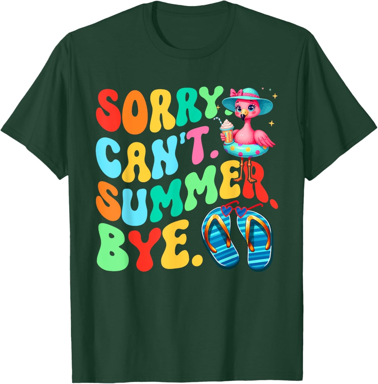 Sorry Can't Summer Bye Last Day Of School Teacher Flamingo T-Shirt - T-Shirt | Forest
