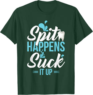 Funny Dental Assistant Gift - Spit Happens T-Shirt - T-Shirt | Forest