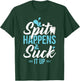 Funny Dental Assistant Gift - Spit Happens T-Shirt - T-Shirt | Forest