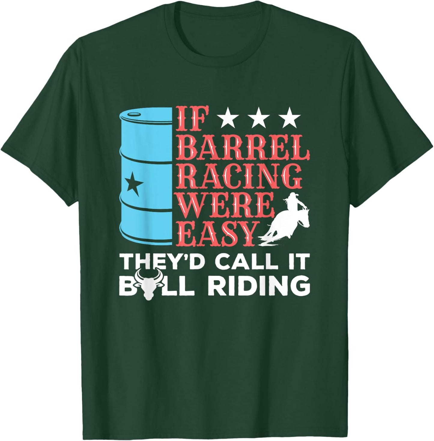 If Barrel Racing Were Easy - Arena Barrel Racing T-Shirt - T-Shirt | Forest