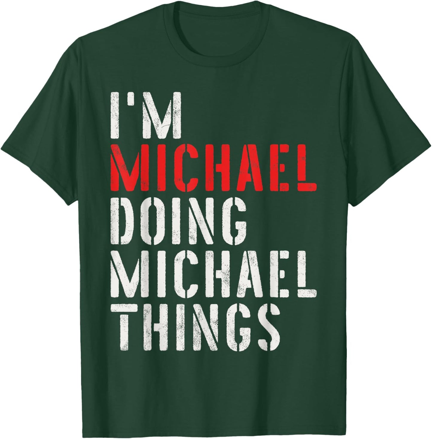 I'm Michael Doing Michael Things First Name Michael T-Shirt - T-Shirt | Forest