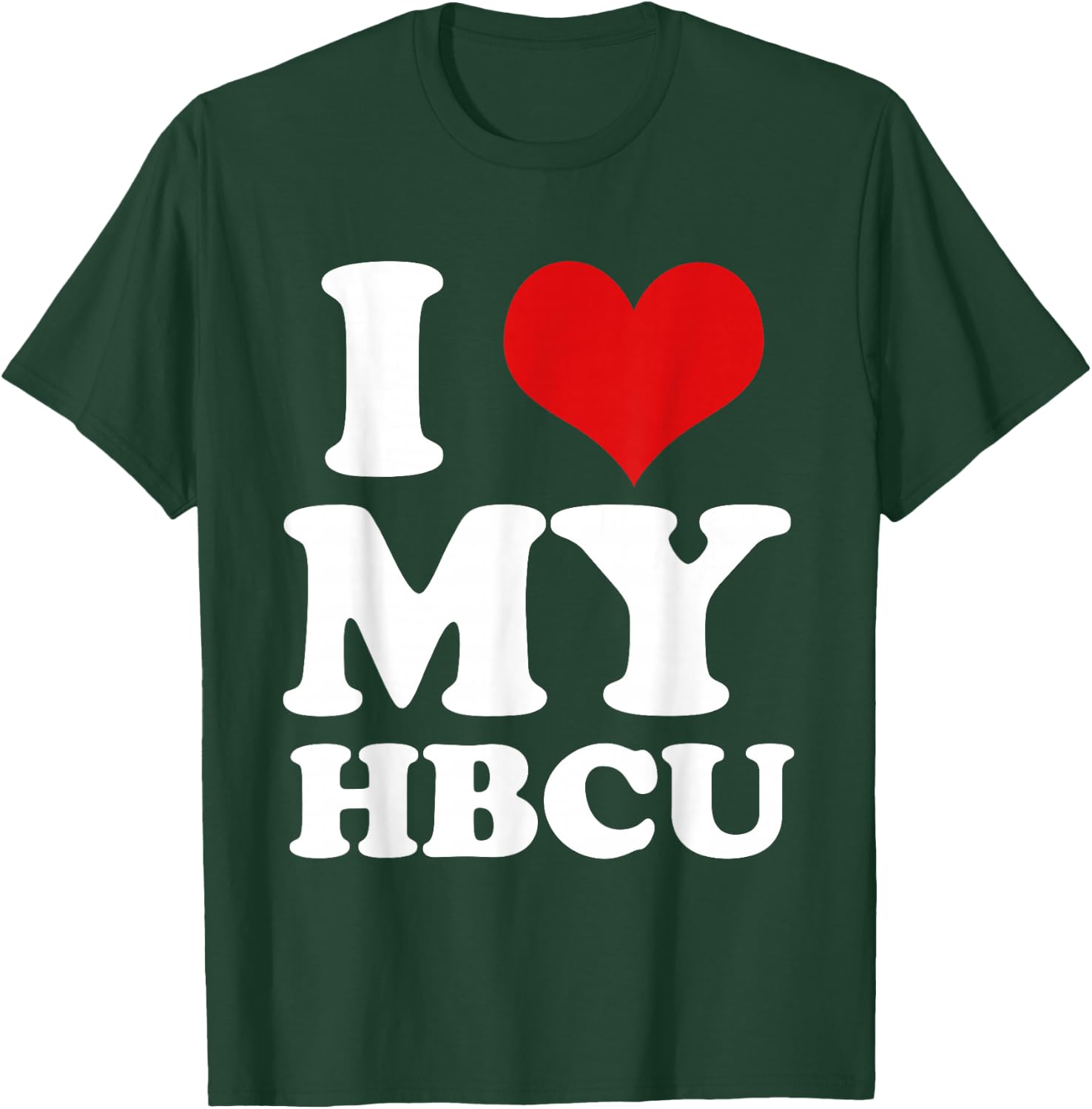 I Heart Love My HBCU Black Pride Education T Shirt T-Shirt - T-Shirt | Forest