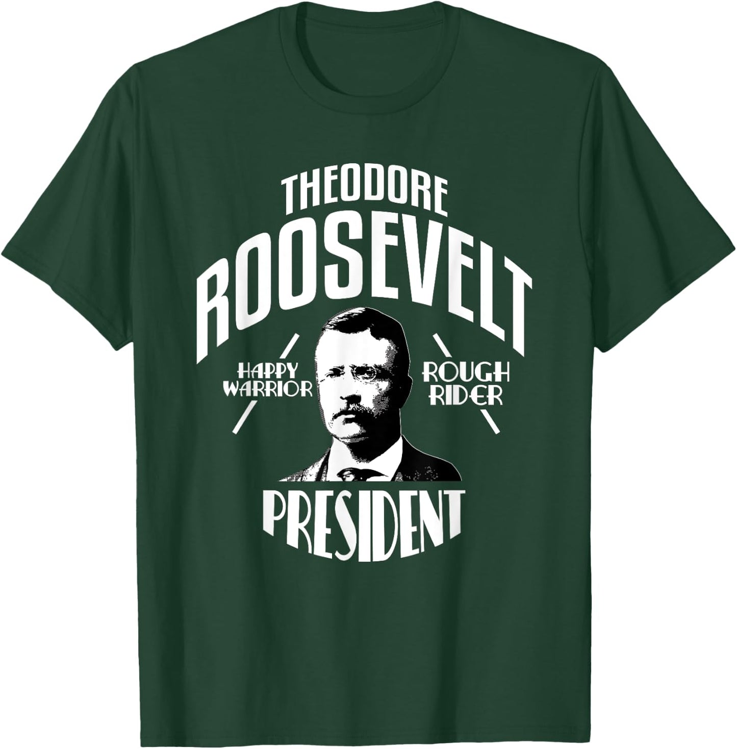President Theodore Teddy Roosevelt T-Shirt - T-Shirt | Forest