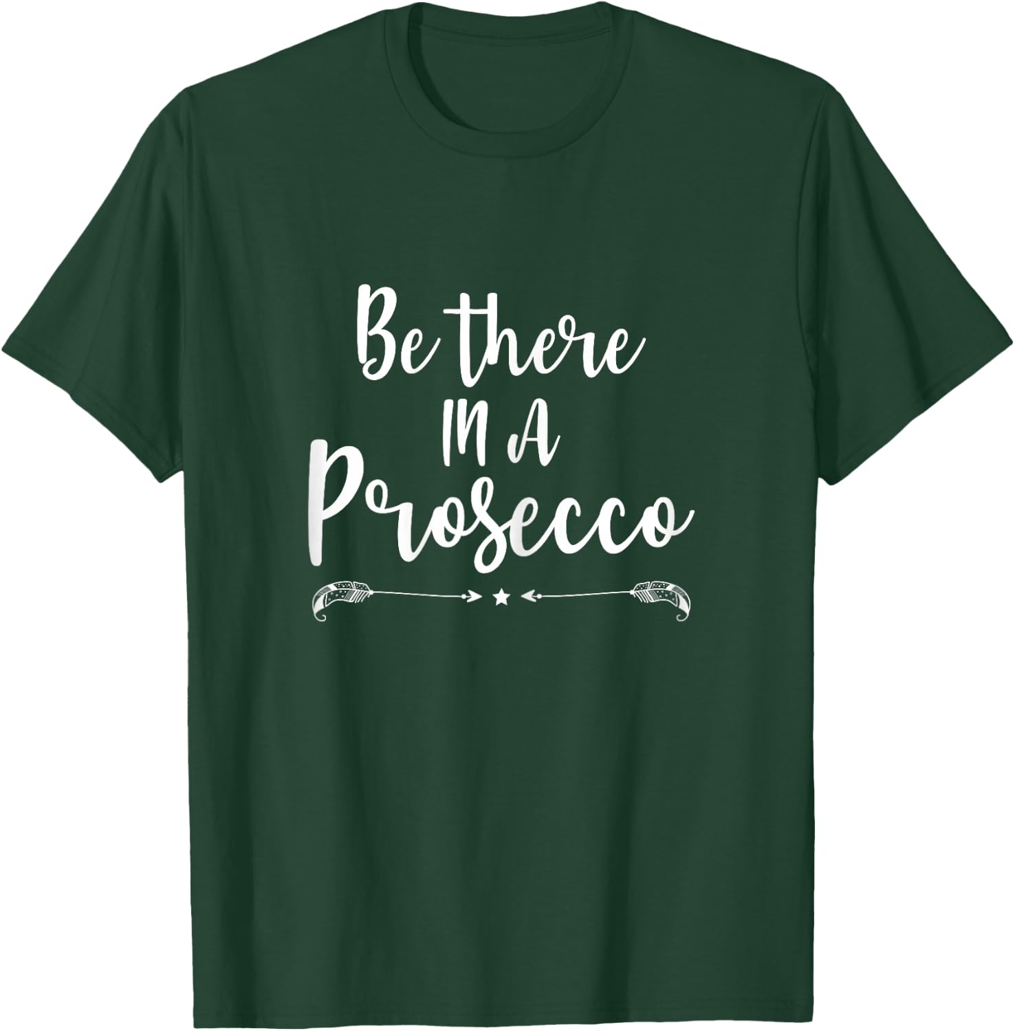 Be There in a Prosecco Prosecco Loves Funny Wine T-Shirt - T-Shirt | Forest